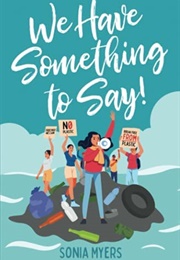 We Have Something to Say! (Sonia Myers)