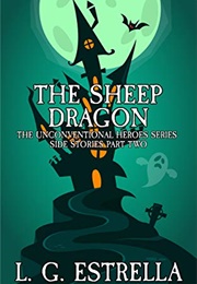 The Sheep Dragon (Unconventional Heroes) (L. G. Estrella)