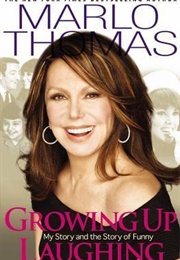 Growing Up Laughing: My Story and the Story of Funny (Marlo Thomas)