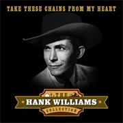 Take These Chains From My Heart - Hank Williams