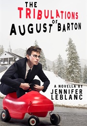 The Tribulations of August Barton (Jennifer Leblanc)