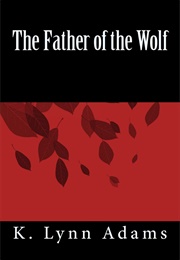 The Father of the Wolf (K. Lynn Adams)