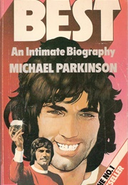 George Best: An Intimate Biography (Michael Parkinson)