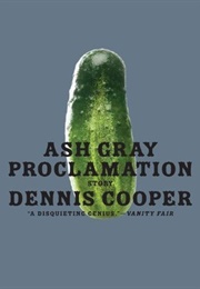 Ash Gray Proclamation (Dennis Cooper)