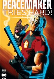 Peacemaker Tries Hard! (Kyle Starks and Steve Pugh)