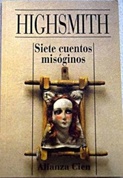 Siete Cuentos Misóginos (Patricia Highsmith)