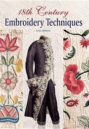 18th Century Embroidery Techniques (Gail Marsh)