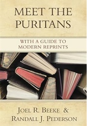 Meet the Puritans: With a Guide to Modern Reprints (Joel R. Beeke and Randall J. Pederson)