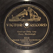 Good-Bye, Dolly Gray - 	Harry MacDonough