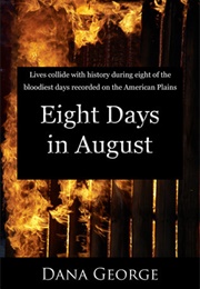 Eight Days in August (Dana George)