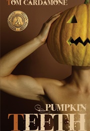 Pumpkin Teeth (Tom Cardamone)
