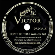 Don&#39;t Be That Way - Benny Goodman