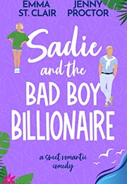 Sadie and the Bad Boy Billionaire (Emma St. Clair, Jenny Proctor)