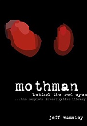 Mothman: Behind the Red Eyes (Jeff Wamsley)