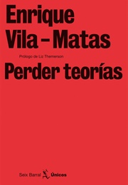 Perder Teorías (Enrique Vila-Matas)