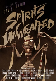 Spirits Unwrapped (Daniel Braum)