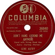 Don't Hang Around Me Anymore - Gene Autry