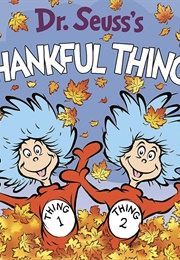 Dr. Seuss's Thankful Things (Dr. Seuss)