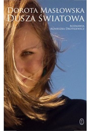 Dusza Światowa (Agnieszka Drotkiewicz, Dorota Masłowska)