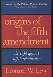 Origins of the Fifth Amendment (Leonard W. Levy)