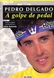 A Golpe De Pedal (Pedro Delgado)