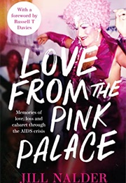 Love From the Pink Palace: Memories of Love, Loss and Cabaret Through the AIDS Crisis (Jill Nalder)