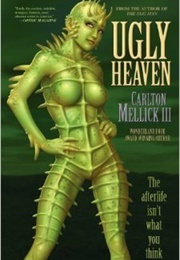 Ugly Heaven (Carlton Mellick III)