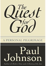 The Quest for God: A Personal Pilgrimage, (Paul Johnson)