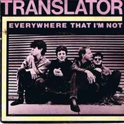 Everywhere That I'm Not - Translator