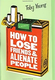 How to Lose Friends and Alienate People (Toby Young)