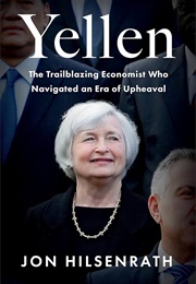 Yellen: The Trailblazing Economist Who Navigated an Era of Upheaval (Jon Hilsenrath)