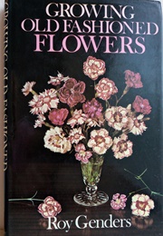 Growing Old-Fashioned Flowers (Roy Genders)