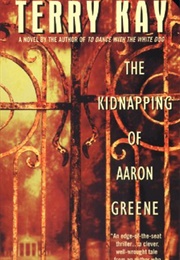 The Kidnapping of Aaron Greene (Terry Kay)