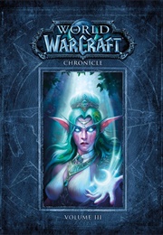 World of Warcraft Chronicle: Volume 3 (Blizzard Entertainment ,  Matt Burns ,  Robert Bro)