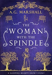 The Woman With the Spindle (A G Marshall)