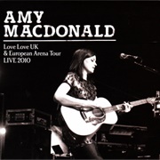 Love Love UK &amp; European Arena Tour LIVE 2010 (Amy MacDonald, 2011)
