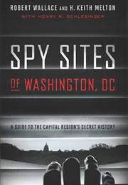 Spy Sites of Washington, DC (Robert Wallace and H. Keith Melton)