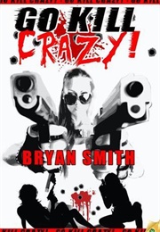 Go Kill Crazy! (Bryan Smith)
