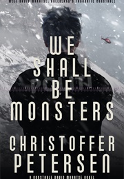 We Shall Be Monsters (Christoffer Petersen)