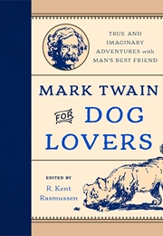Mark Twain for Dog Lovers (Edited by R. Kent Rasmussen)