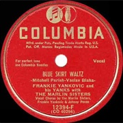 Blue Skirt Waltz - 	Frankie Yankovic and His Yanks