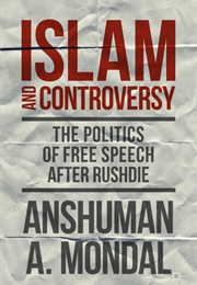 Islam and Controversy : The Politics of Free Speech After Rushdie (Anshuman Mondal)