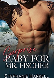 Surprise Baby for Mr. Fischer (Stephanie Harrell)