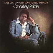 She's Just an Old Love Turned Memory - Charley Pride