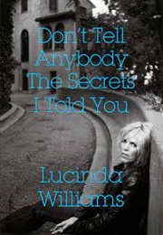 Don&#39;t Tell Anybody the Secrets I Told You (Lucinda Williams)