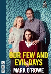 Our Few and Evil Days (Mark O&#39;Rowe)