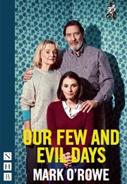 Our Few and Evil Days (Mark O'Rowe)