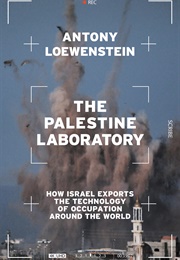 The Palestine Laboratory (Anthony Loewenstein)