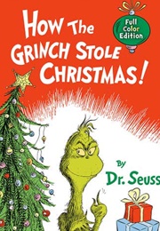 How the Grinch Stole Christmas! (Dr. Seuss)