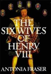 The Six Wives of Henry VIII (Antonia Fraser)